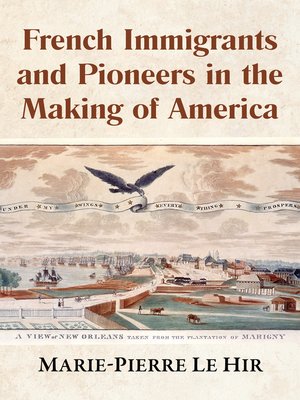 cover image of French Immigrants and Pioneers in the Making of America